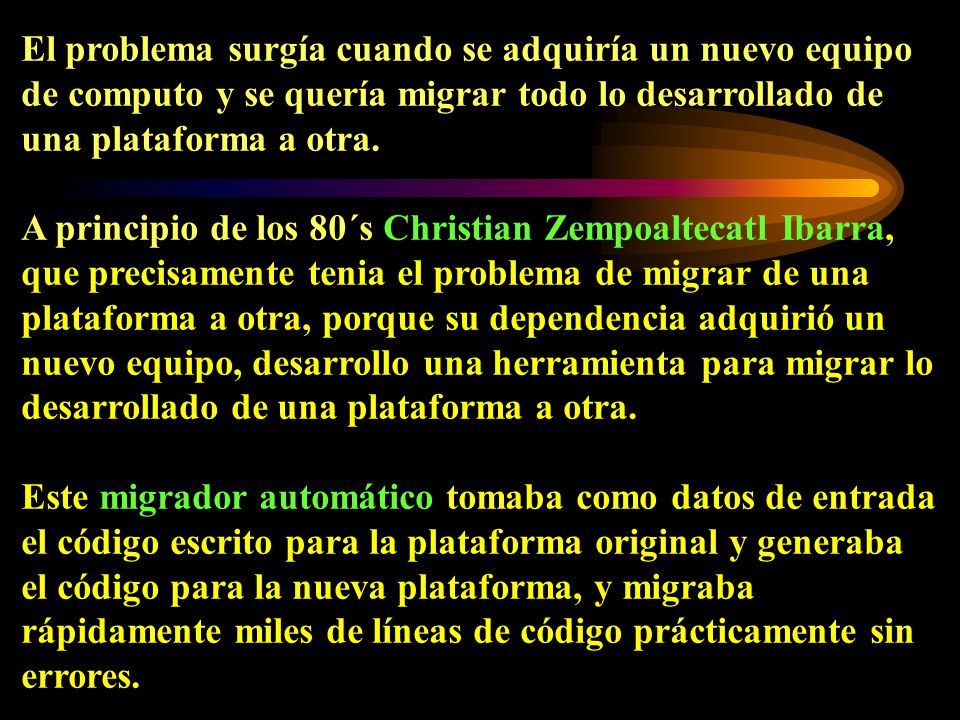 El problema surgía cuando se adquiría un nuevo equipo de computo y se quería migrar todo lo desarrollado de una plataforma a otra.