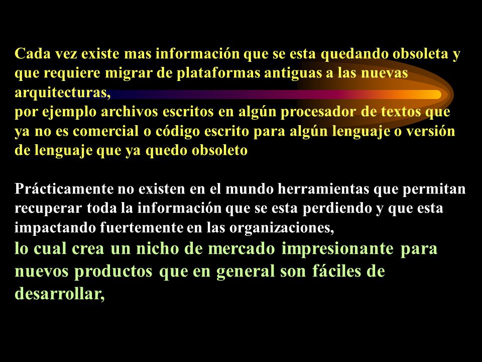 Cada vez existe mas información que se esta quedando obsoleta y que requiere migrar de plataformas antiguas a las nuevas arquitecturas,