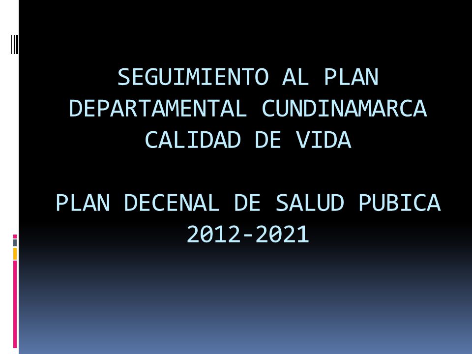 SEGUIMIENTO AL PLAN DEPARTAMENTAL CUNDINAMARCA CALIDAD DE VIDA PLAN DECENAL DE SALUD PUBICA