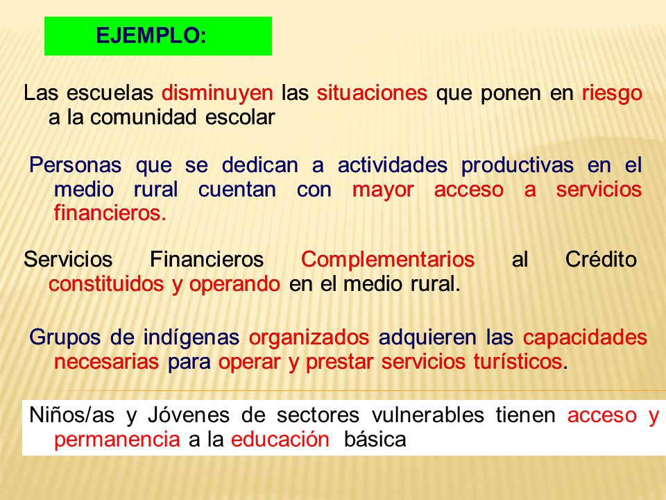 EJEMPLO: Las escuelas disminuyen las situaciones que ponen en riesgo a la comunidad escolar.
