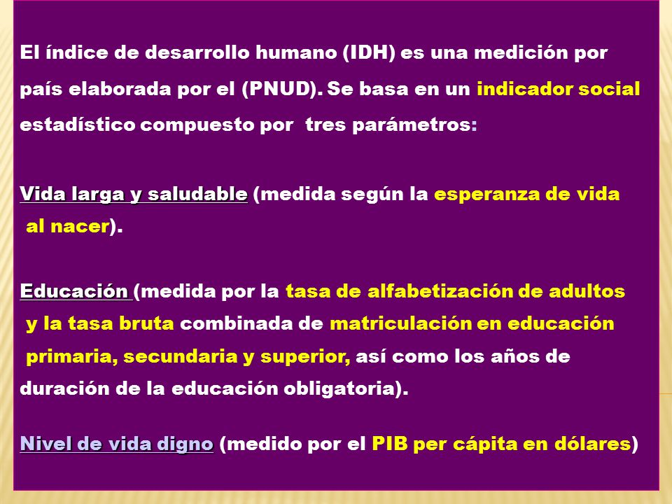 El índice de desarrollo humano (IDH) es una medición por