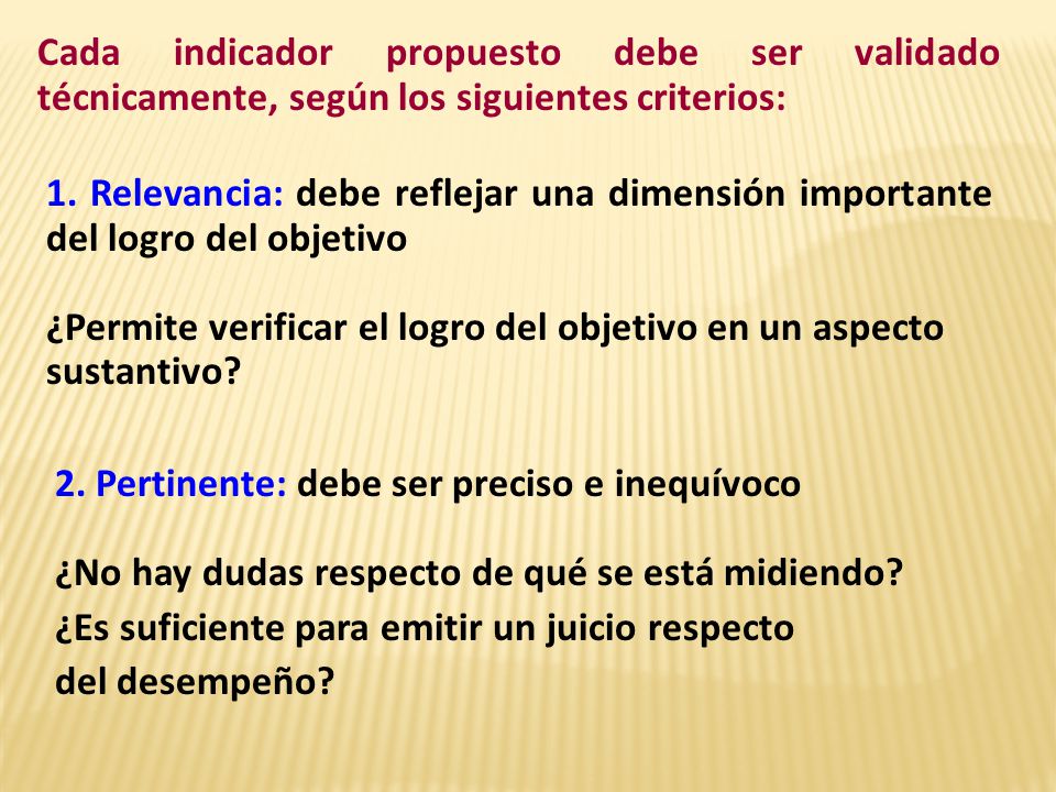 Cada indicador propuesto debe ser validado técnicamente, según los siguientes criterios: