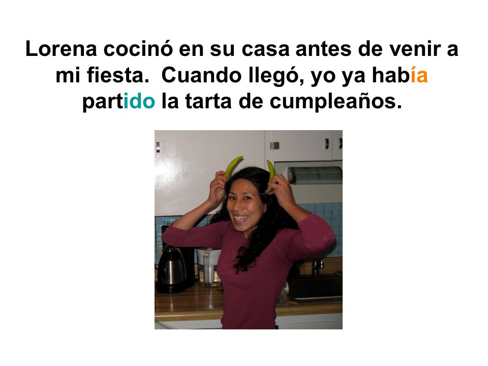 Lorena cocinó en su casa antes de venir a mi fiesta