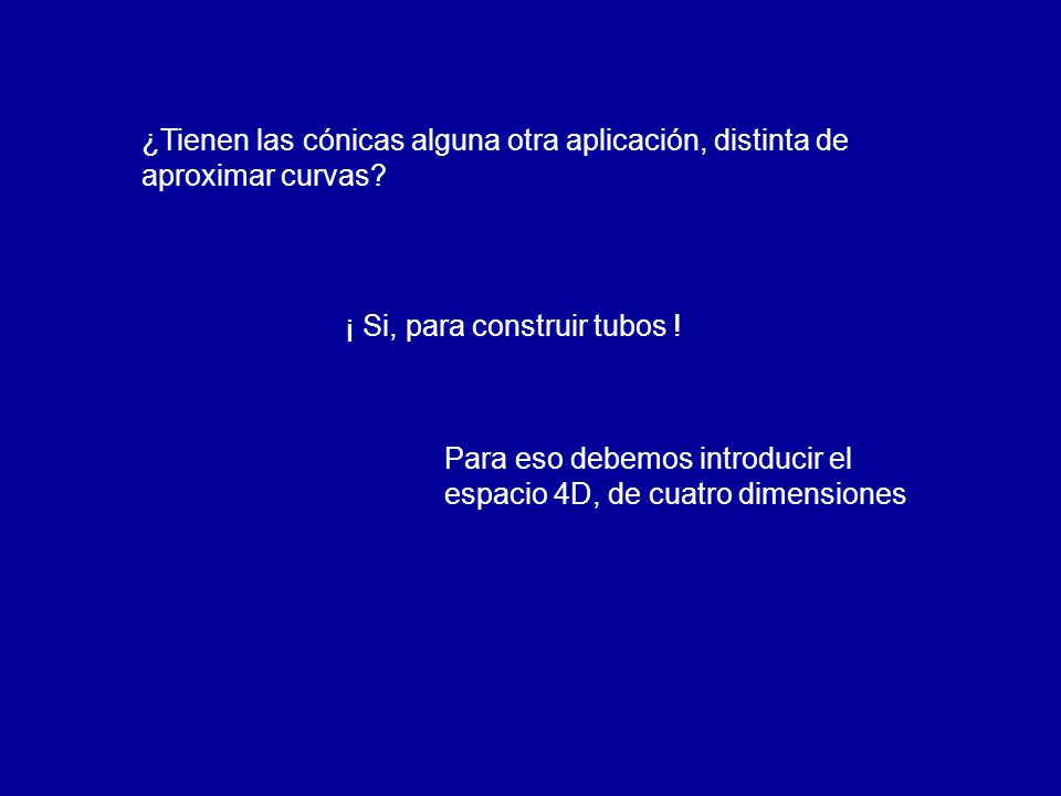 ¿Tienen las cónicas alguna otra aplicación, distinta de aproximar curvas