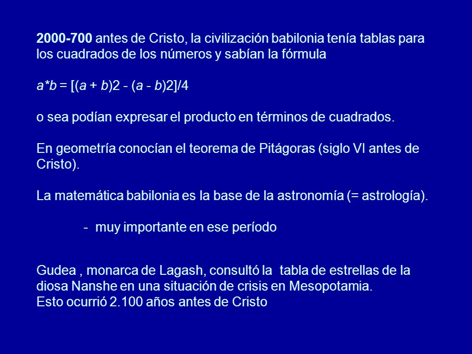 antes de Cristo, la civilización babilonia tenía tablas para los cuadrados de los números y sabían la fórmula