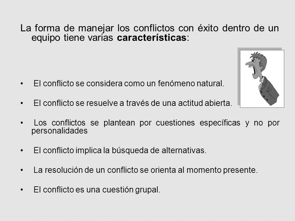 La forma de manejar los conflictos con éxito dentro de un equipo tiene varias características: