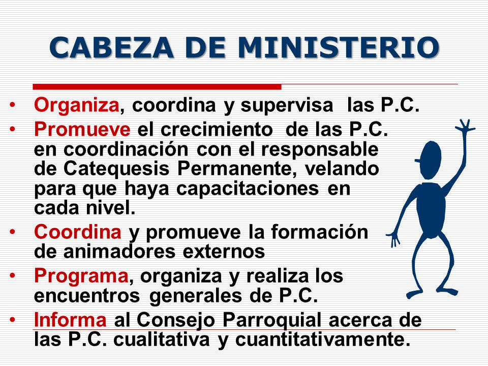 CABEZA DE MINISTERIO Organiza, coordina y supervisa las P.C.
