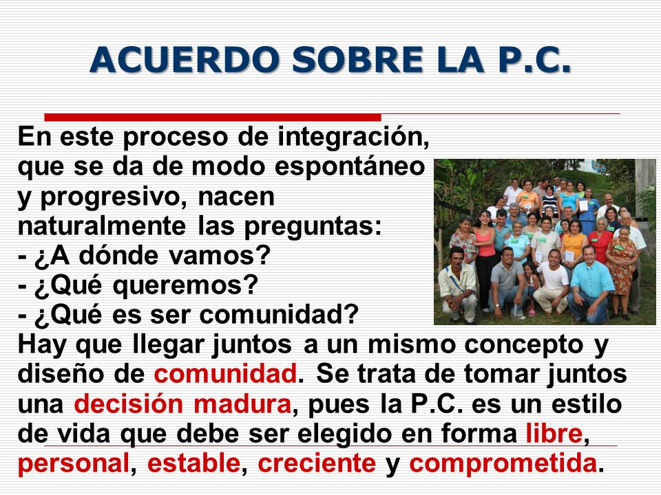 ACUERDO SOBRE LA P.C. En este proceso de integración, que se da de modo espontáneo y progresivo, nacen naturalmente las preguntas:
