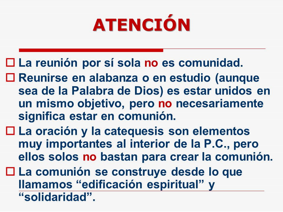 ATENCIÓN La reunión por sí sola no es comunidad.