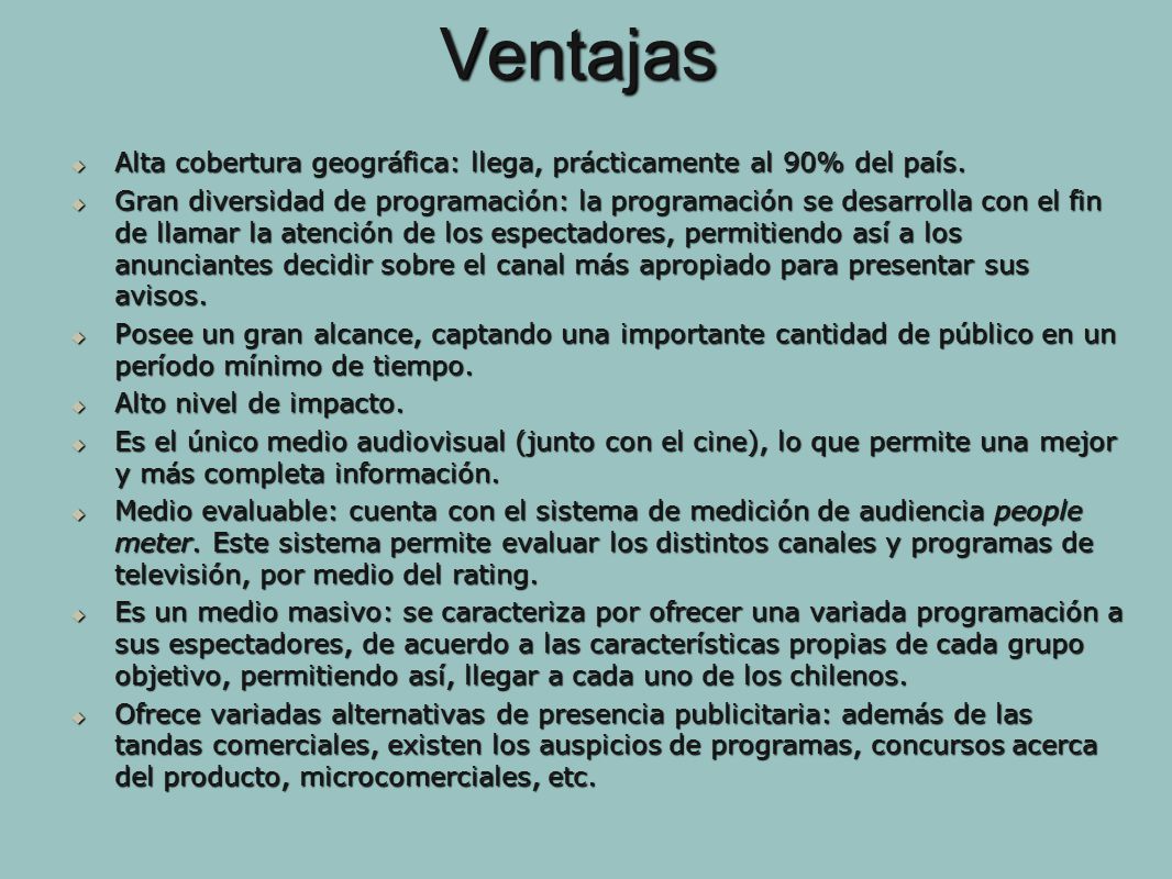 Ventajas Alta cobertura geográfica: llega, prácticamente al 90% del país.