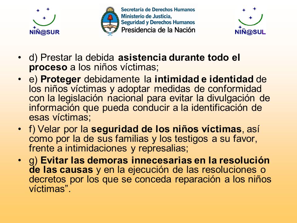 d) Prestar la debida asistencia durante todo el proceso a los niños víctimas;