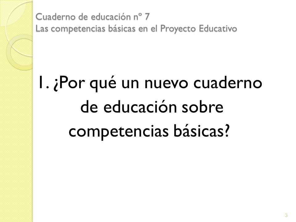 1. ¿Por qué un nuevo cuaderno de educación sobre competencias básicas