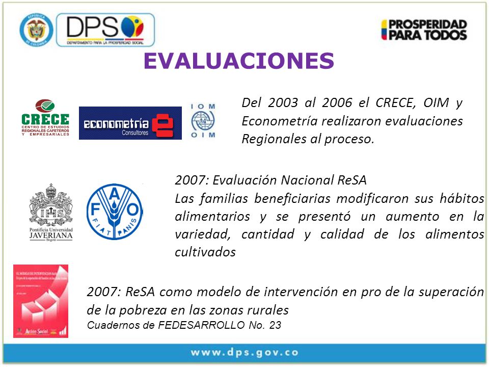 EVALUACIONES Del 2003 al 2006 el CRECE, OIM y Econometría realizaron evaluaciones Regionales al proceso.