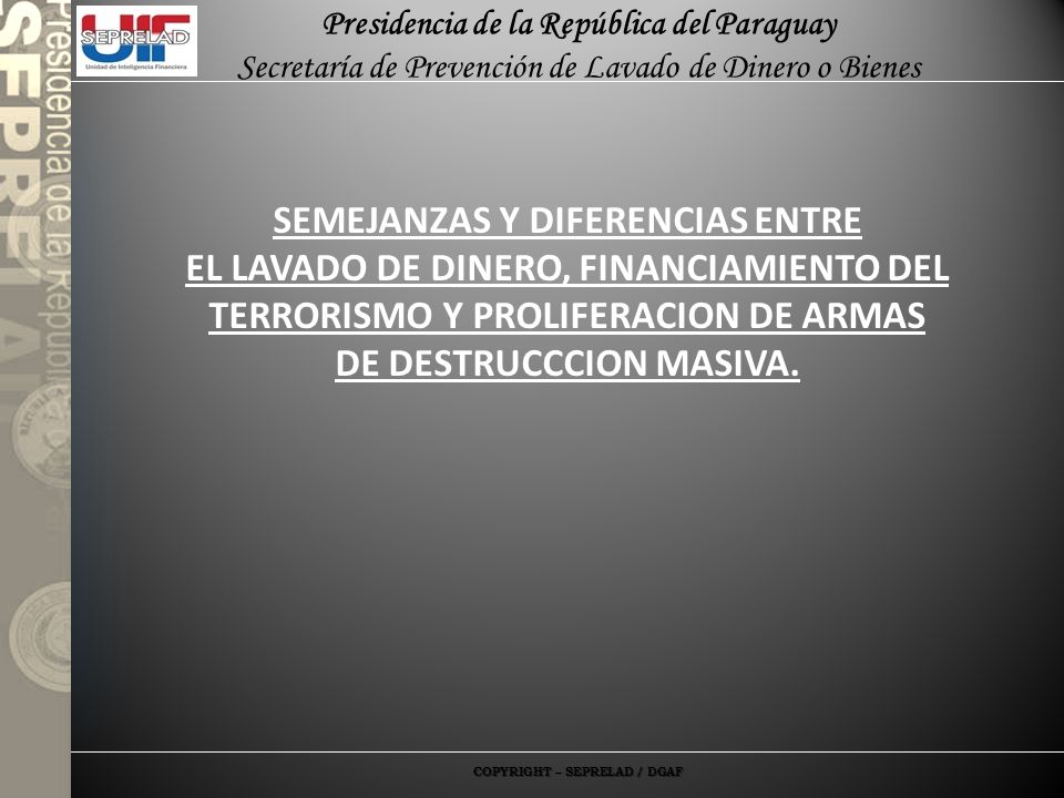SEMEJANZAS Y DIFERENCIAS ENTRE EL LAVADO DE DINERO, FINANCIAMIENTO DEL TERRORISMO Y PROLIFERACION DE ARMAS DE DESTRUCCCION MASIVA.