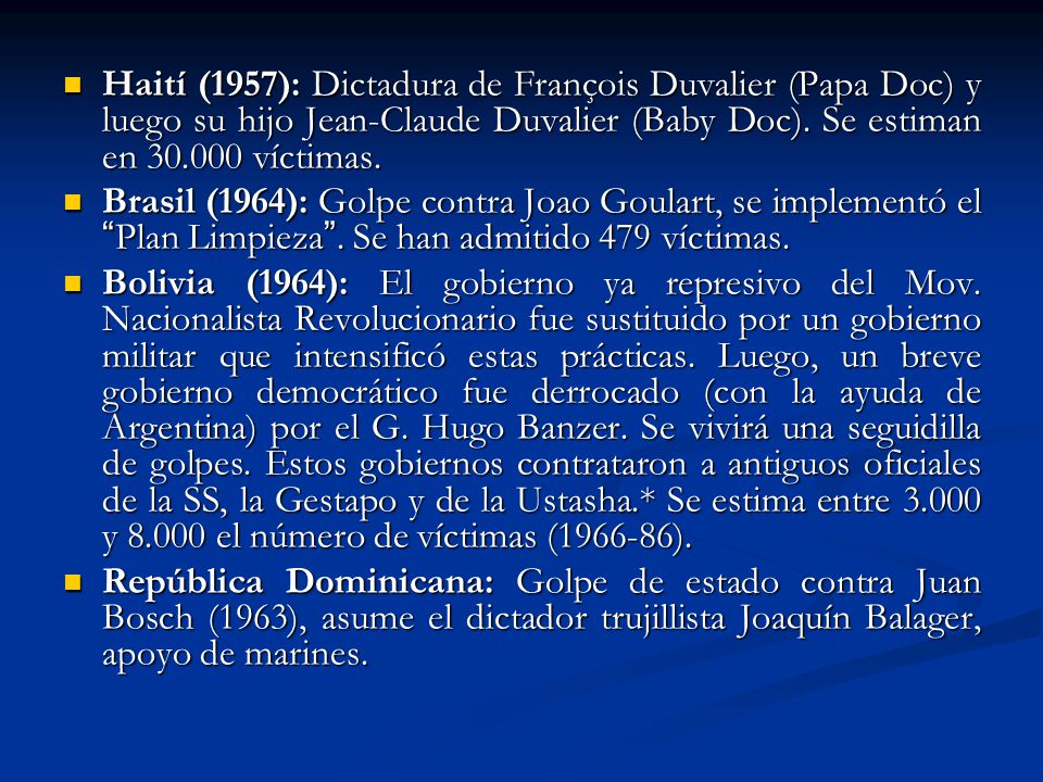 Haití (1957): Dictadura de François Duvalier (Papa Doc) y luego su hijo Jean-Claude Duvalier (Baby Doc). Se estiman en víctimas.