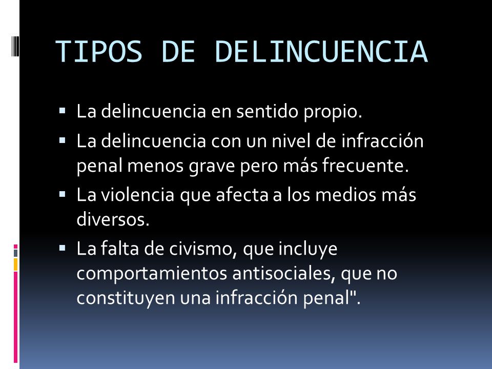 TIPOS DE DELINCUENCIA La delincuencia en sentido propio.