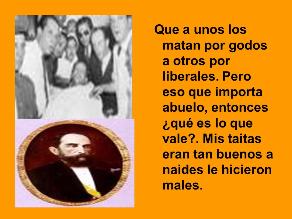 Que a unos los matan por godos a otros por liberales