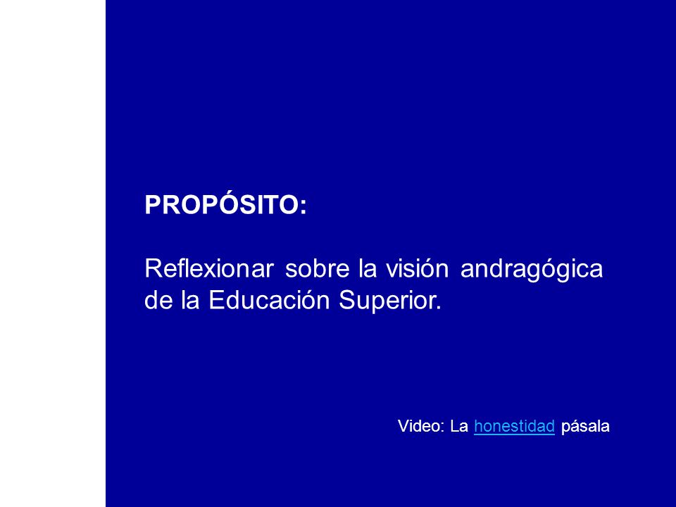 Reflexionar sobre la visión andragógica de la Educación Superior.