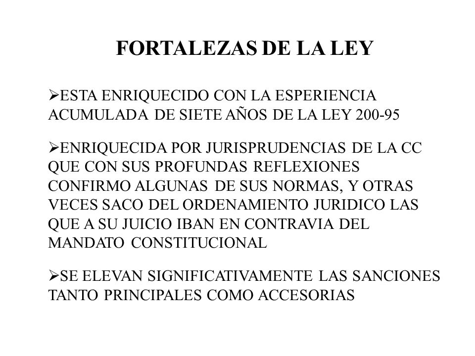 FORTALEZAS DE LA LEY ESTA ENRIQUECIDO CON LA ESPERIENCIA ACUMULADA DE SIETE AÑOS DE LA LEY