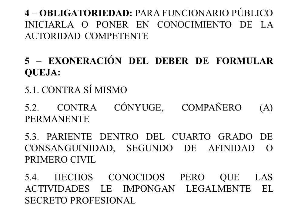 4 – OBLIGATORIEDAD: PARA FUNCIONARIO PÚBLICO INICIARLA O PONER EN CONOCIMIENTO DE LA AUTORIDAD COMPETENTE