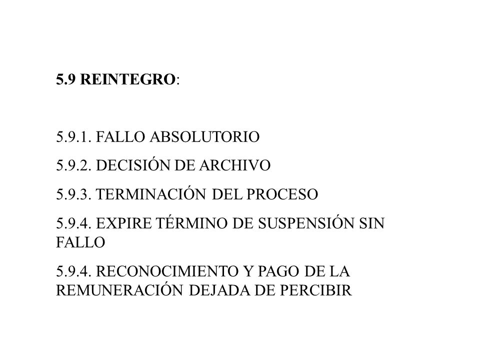 5.9 REINTEGRO: FALLO ABSOLUTORIO DECISIÓN DE ARCHIVO TERMINACIÓN DEL PROCESO.