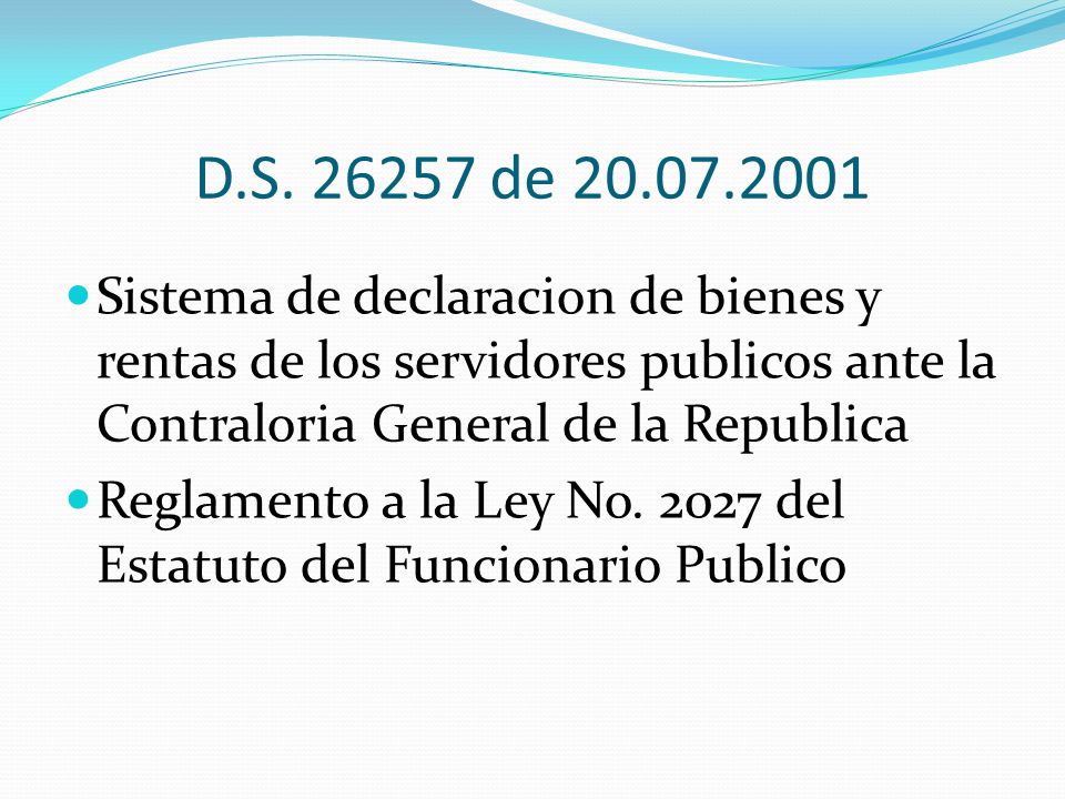 D.S de Sistema de declaracion de bienes y rentas de los servidores publicos ante la Contraloria General de la Republica.