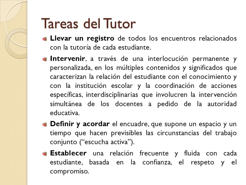 Tareas del Tutor Llevar un registro de todos los encuentros relacionados con la tutoría de cada estudiante.