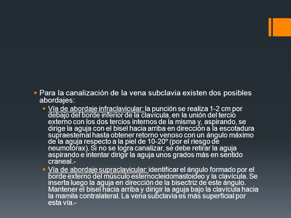 Para la canalización de la vena subclavia existen dos posibles abordajes: