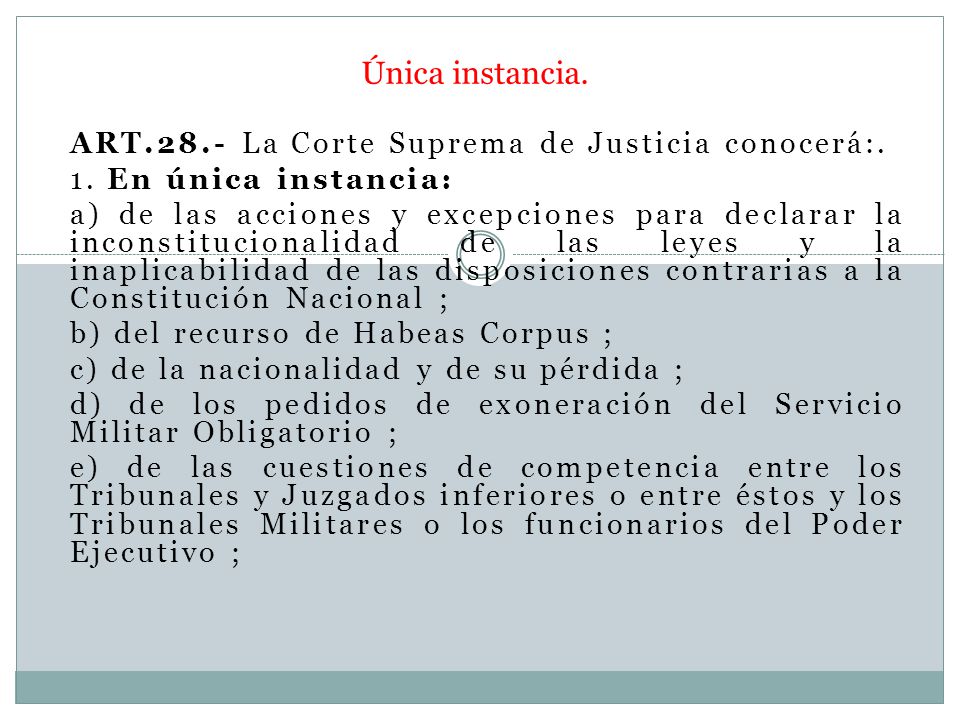 Única instancia. Art.28.- La Corte Suprema de Justicia conocerá:.