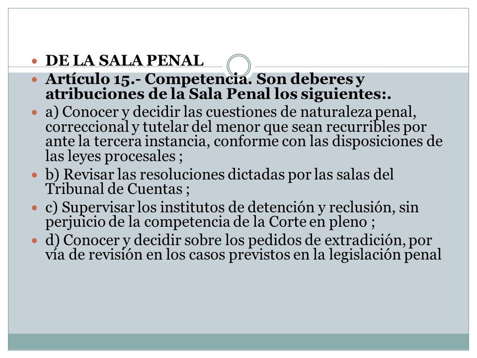 DE LA SALA PENAL Artículo 15.- Competencia. Son deberes y atribuciones de la Sala Penal los siguientes:.