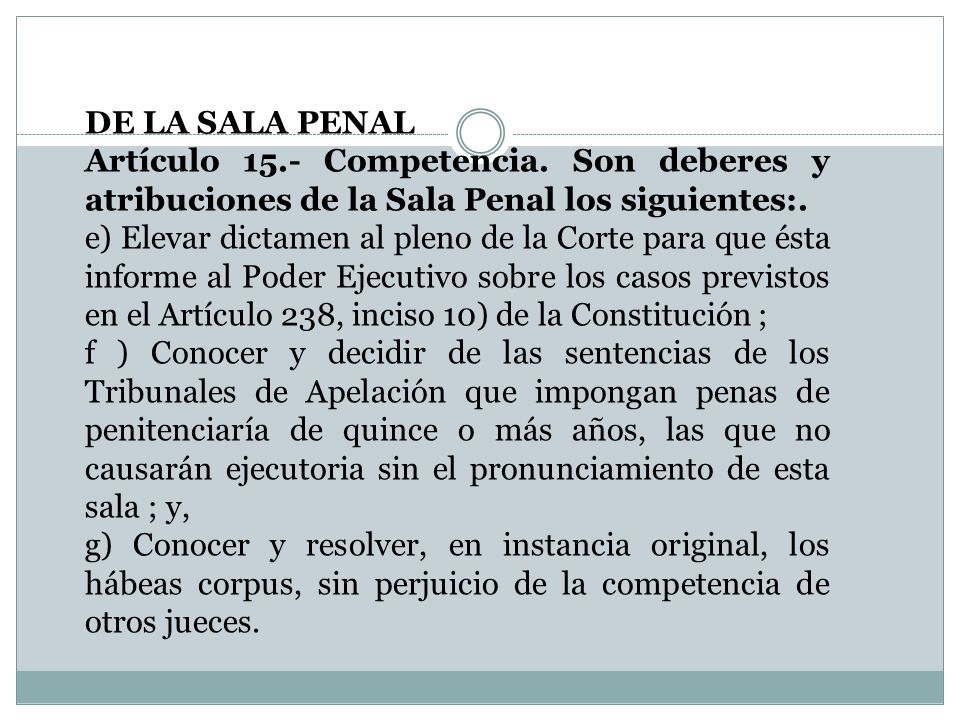 DE LA SALA PENAL Artículo 15.- Competencia. Son deberes y atribuciones de la Sala Penal los siguientes:.