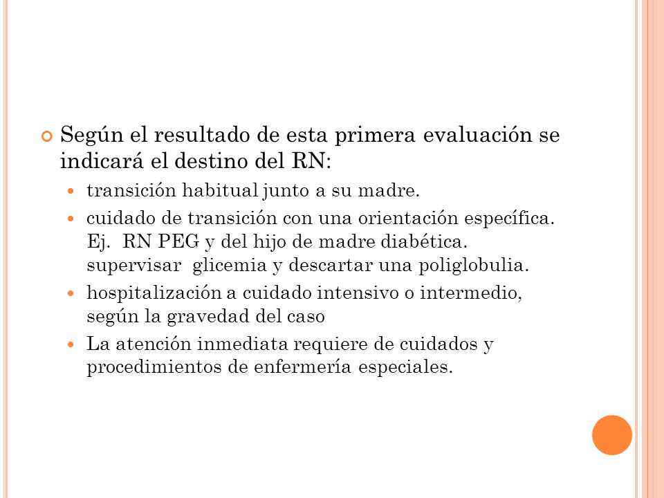 Según el resultado de esta primera evaluación se indicará el destino del RN: