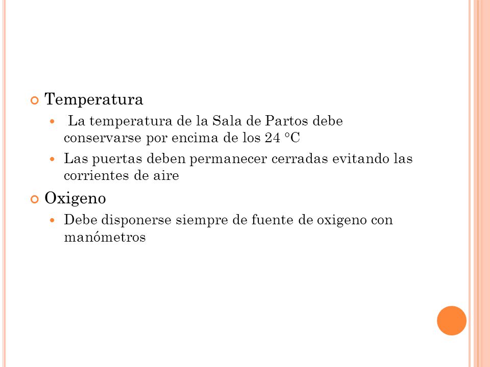 Temperatura La temperatura de la Sala de Partos debe conservarse por encima de los 24 °C.