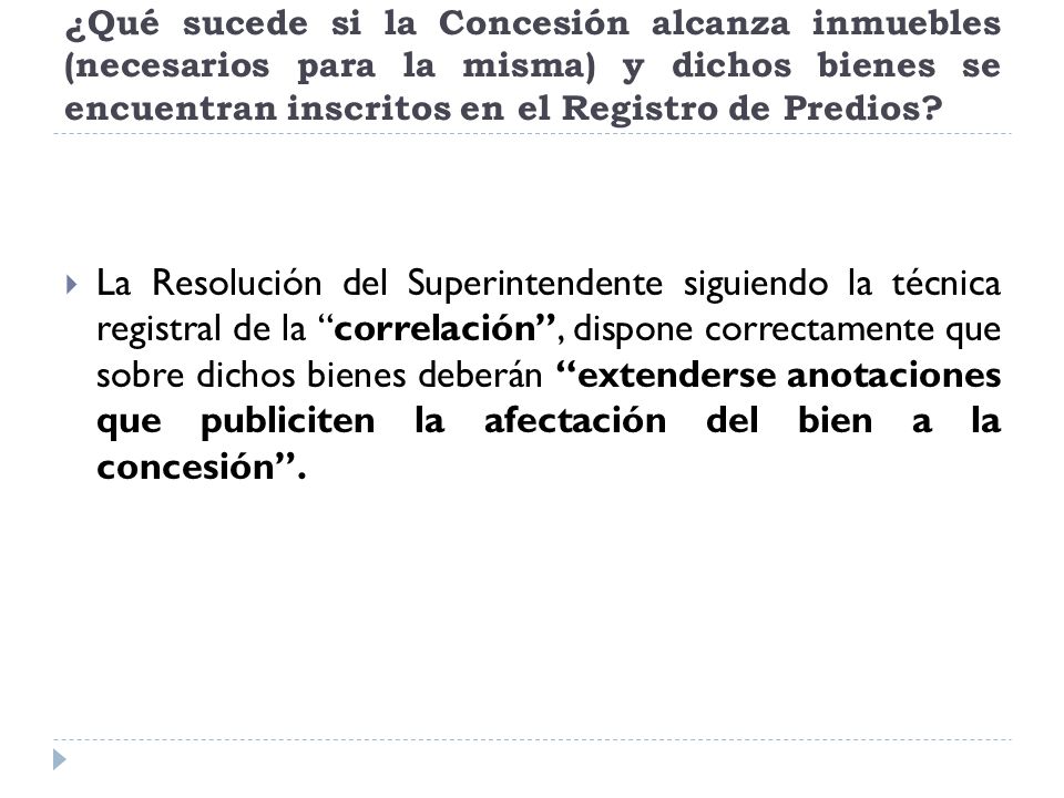 ¿Qué sucede si la Concesión alcanza inmuebles (necesarios para la misma) y dichos bienes se encuentran inscritos en el Registro de Predios