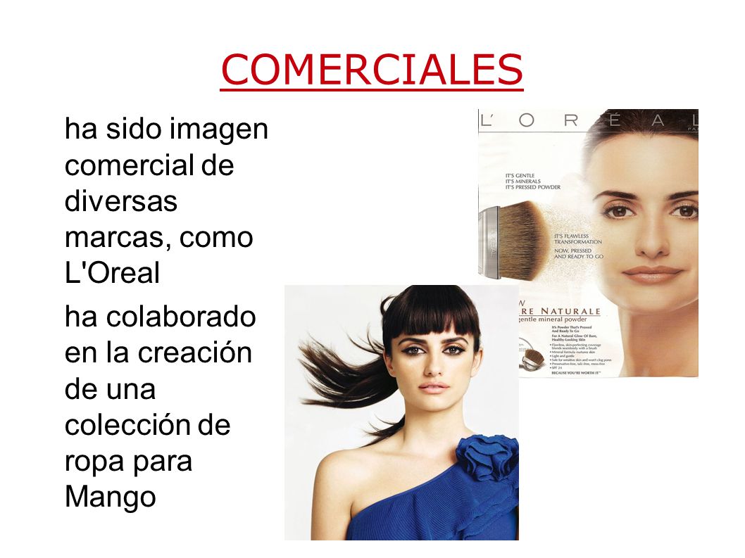 COMERCIALES ha sido imagen comercial de diversas marcas, como L Oreal