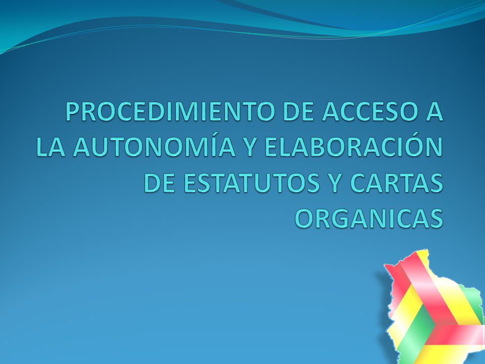 PROCEDIMIENTO DE ACCESO A LA AUTONOMÍA Y ELABORACIÓN DE ESTATUTOS Y CARTAS ORGANICAS
