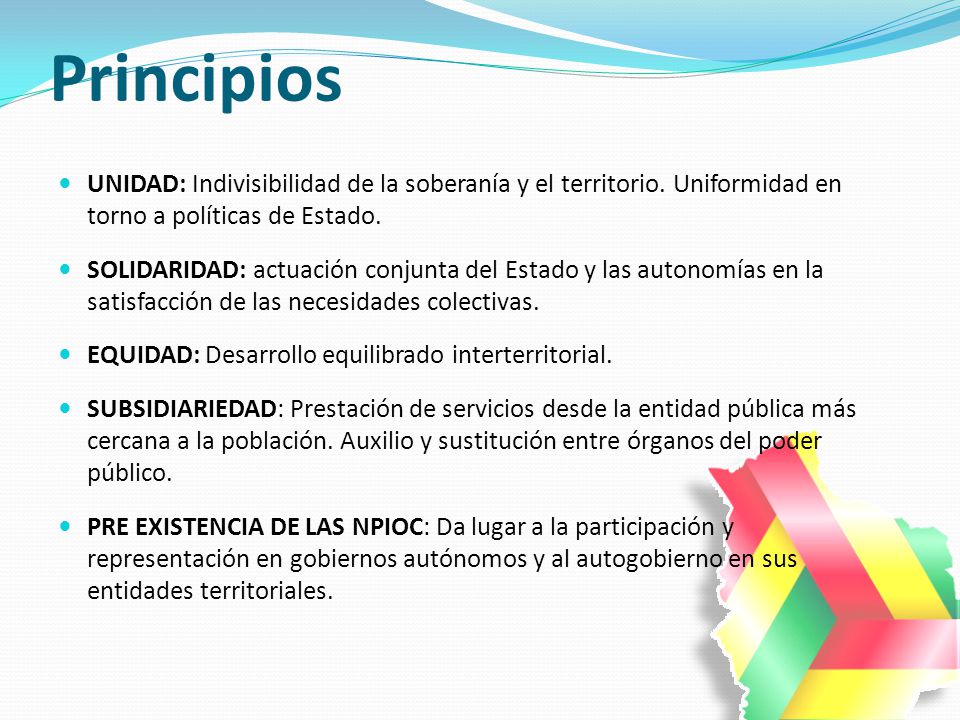 Principios UNIDAD: Indivisibilidad de la soberanía y el territorio. Uniformidad en torno a políticas de Estado.