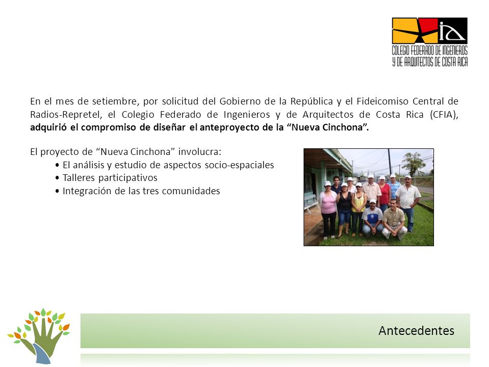 En el mes de setiembre, por solicitud del Gobierno de la República y el Fideicomiso Central de Radios-Repretel, el Colegio Federado de Ingenieros y de Arquitectos de Costa Rica (CFIA), adquirió el compromiso de diseñar el anteproyecto de la Nueva Cinchona .