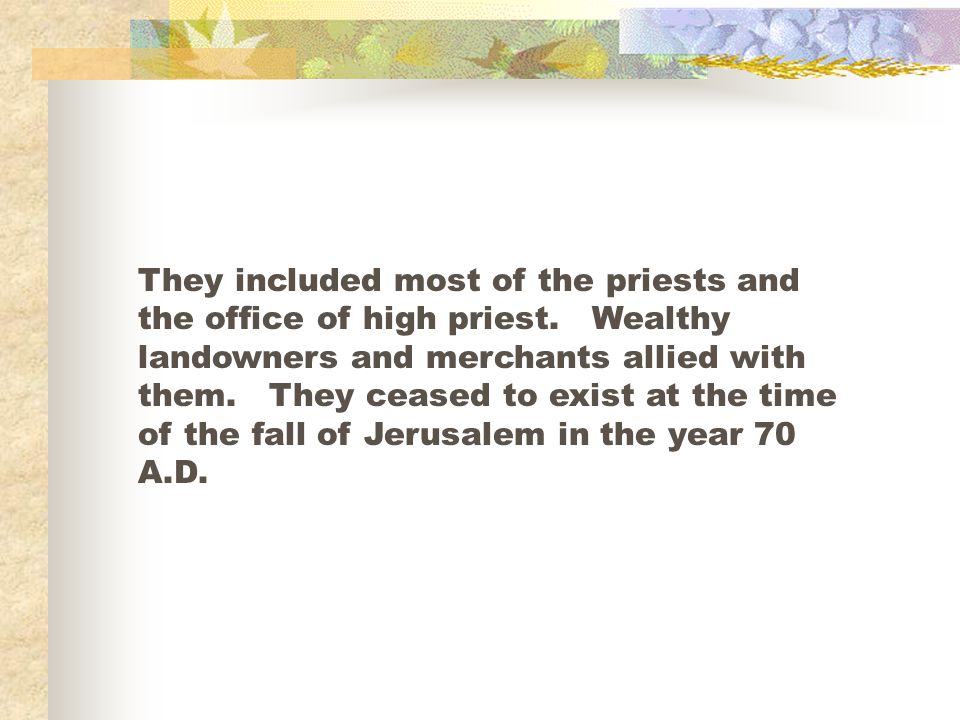 They included most of the priests and the office of high priest