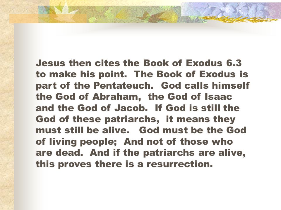 Jesus then cites the Book of Exodus 6. 3 to make his point