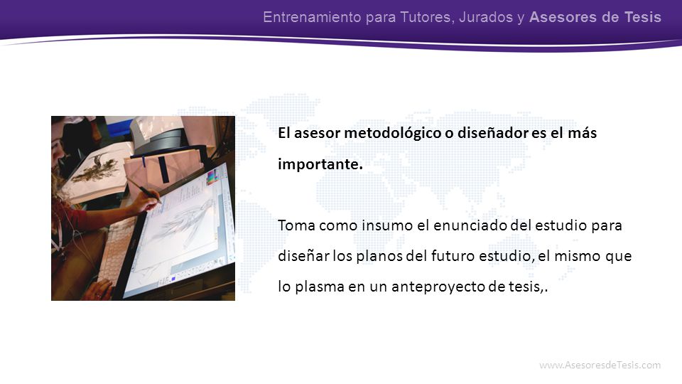 El asesor metodológico o diseñador es el más importante.