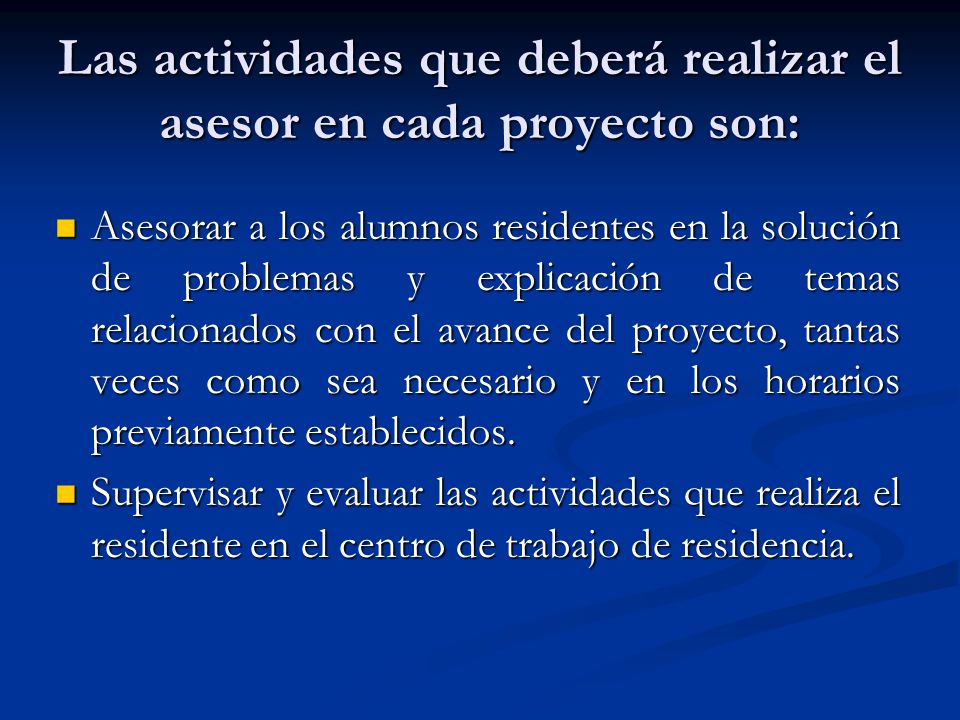 Las actividades que deberá realizar el asesor en cada proyecto son: