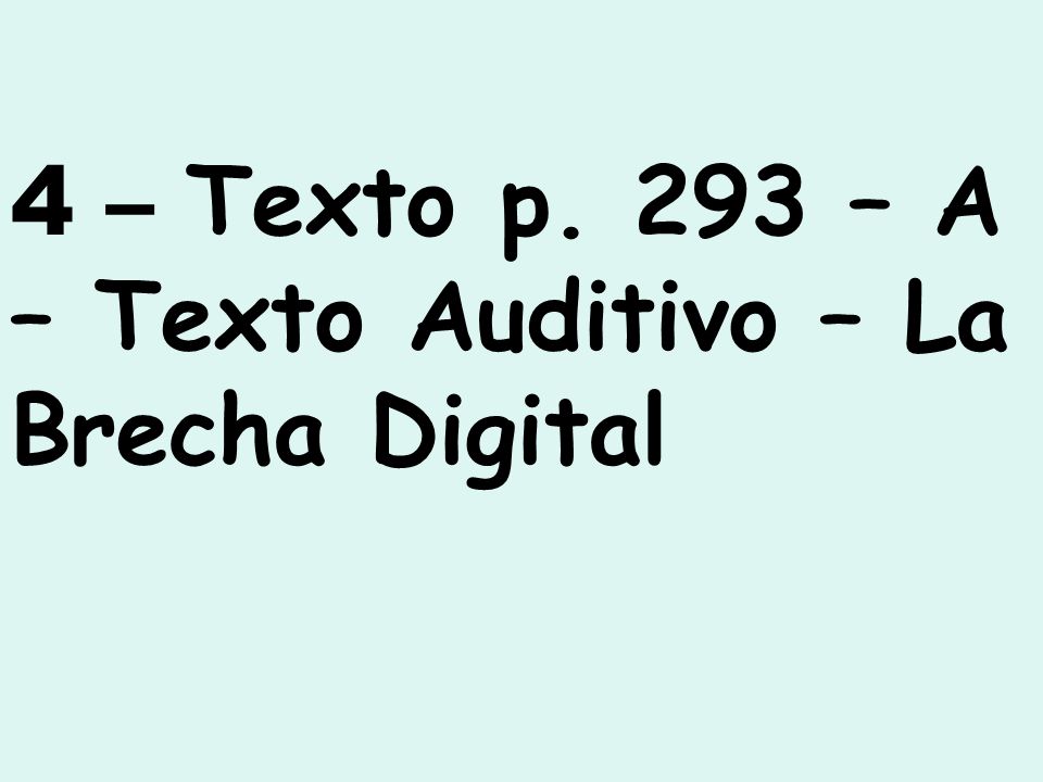 4 – Texto p. 293 – A – Texto Auditivo – La Brecha Digital