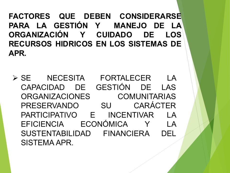 FACTORES QUE DEBEN CONSIDERARSE PARA LA GESTIÓN Y MANEJO DE LA ORGANIZACIÓN Y CUIDADO DE LOS RECURSOS HIDRICOS EN LOS SISTEMAS DE APR.