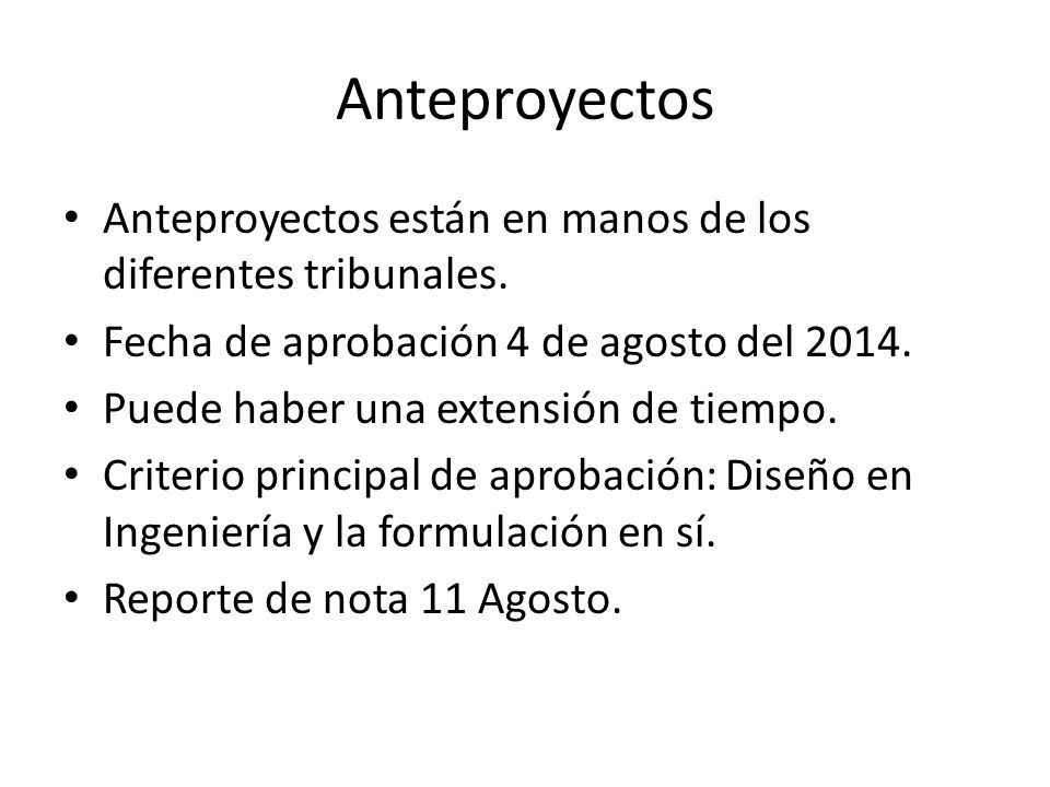 Anteproyectos Anteproyectos están en manos de los diferentes tribunales. Fecha de aprobación 4 de agosto del