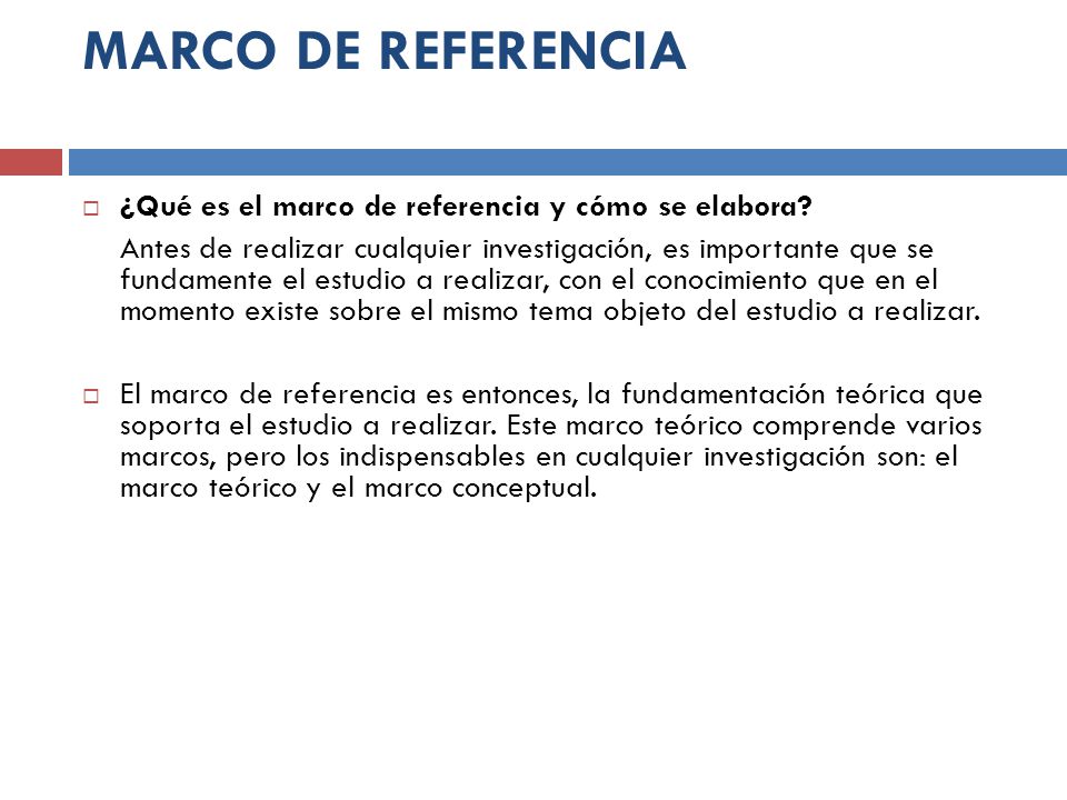 MARCO DE REFERENCIA ¿Qué es el marco de referencia y cómo se elabora
