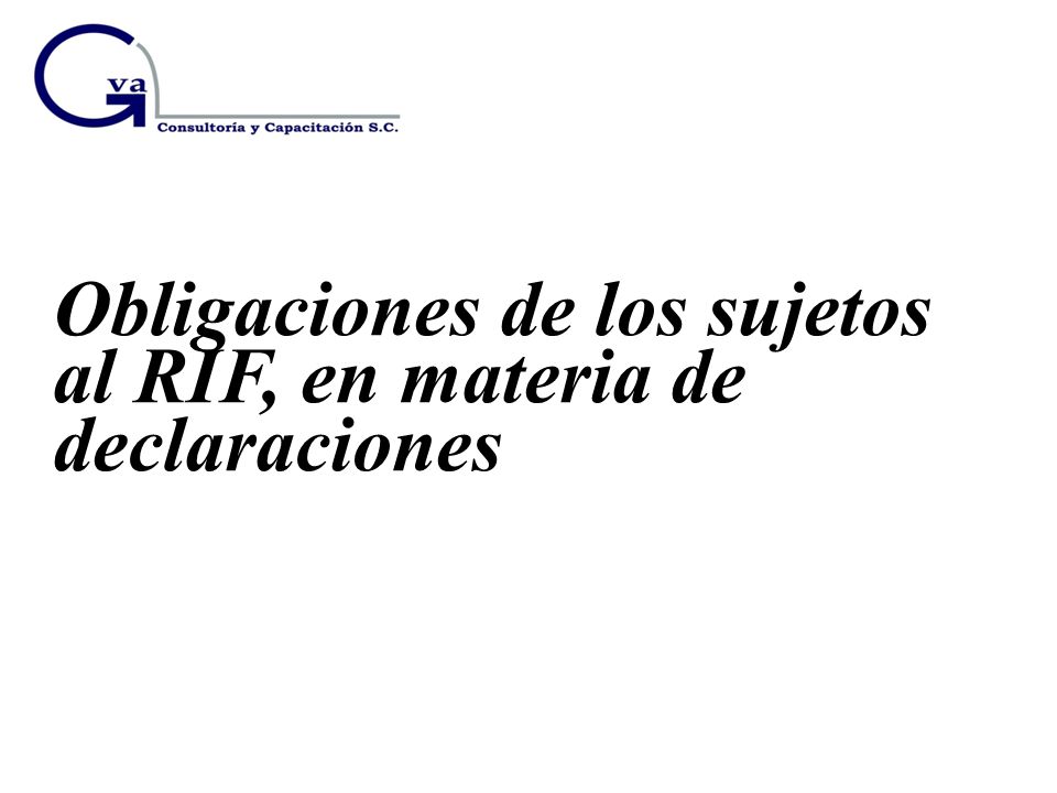 Obligaciones de los sujetos al RIF, en materia de declaraciones