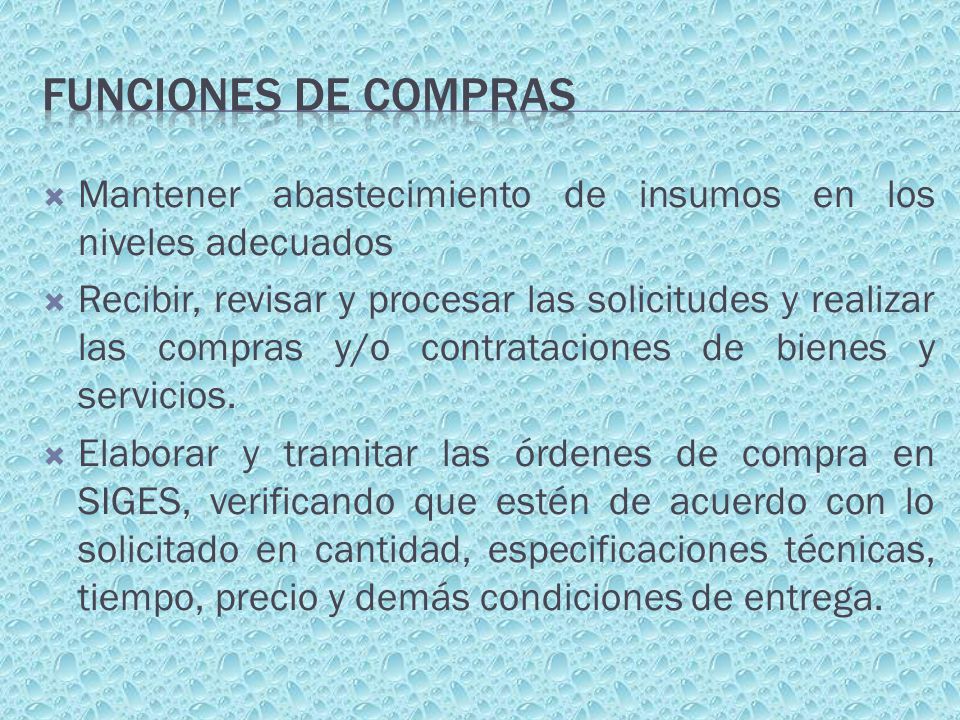 Funciones de Compras Mantener abastecimiento de insumos en los niveles adecuados.