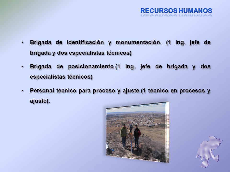 Recursos Humanos Brigada de identificación y monumentación. (1 Ing. jefe de brigada y dos especialistas técnicos)