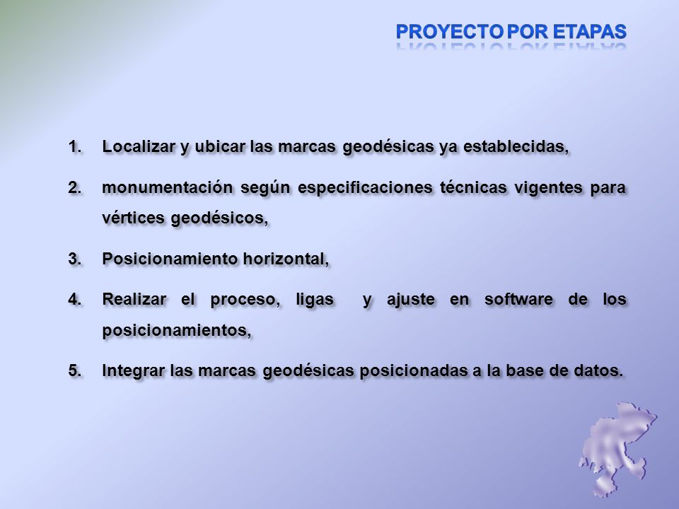 Proyecto por etapas Localizar y ubicar las marcas geodésicas ya establecidas,